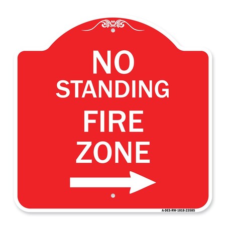 Signmission No Standing Fire Zone W/ Right Arrow, Red & White 18in X 18in Alum Sign, 18" L, 18" H, RW-1818-23585 A-DES-RW-1818-23585